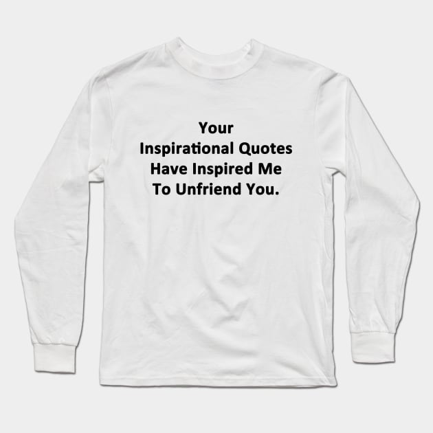 Your Inspirational Quotes Long Sleeve T-Shirt by topher